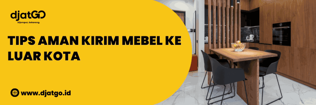 Tips Aman Kirim Mebel ke Luar Kota