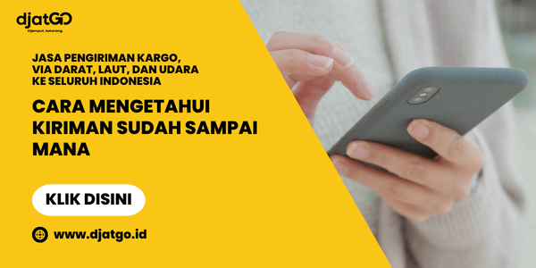 Cara Mengetahui Kiriman Sudah Sampai Mana dengan Mudah