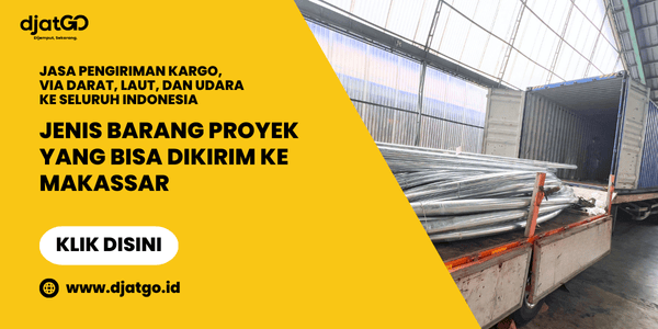 Jenis Barang Proyek yang Bisa Dikirim ke Makassar