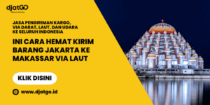 Ini Cara Hemat Kirim Barang Jakarta ke Makassar via Laut