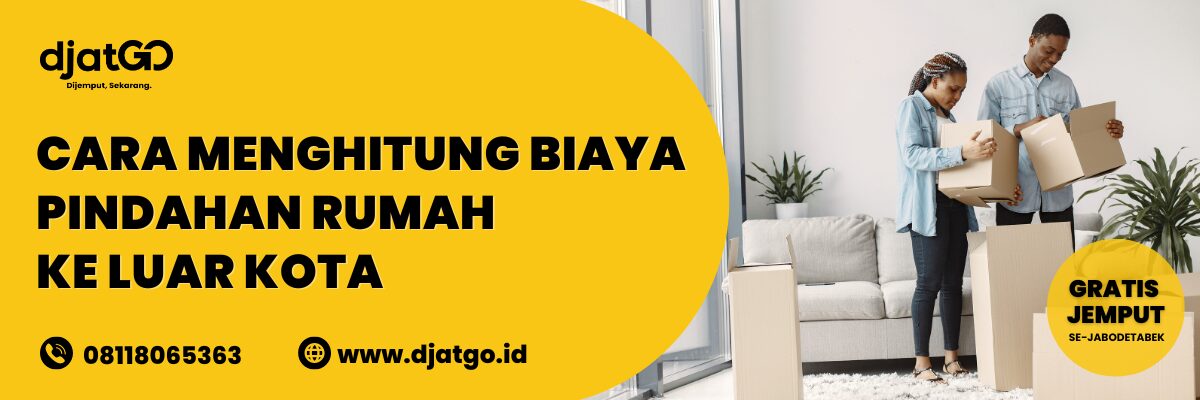 Cara Menghitung Biaya Pindahan Rumah ke Luar Kota