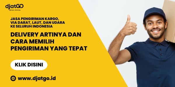 Delivery Artinya dan Cara Memilih Pengiriman yang Tepat