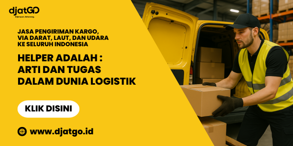 Helper Adalah Arti dan Tugas dalam Dunia Logistik