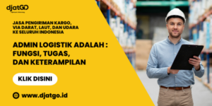 Admin Logistik Adalah, Fungsi, Tugas, dan Keterampilan