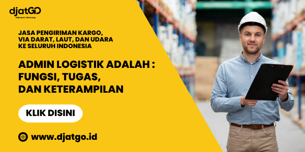 Admin Logistik Adalah, Fungsi, Tugas, dan Keterampilan