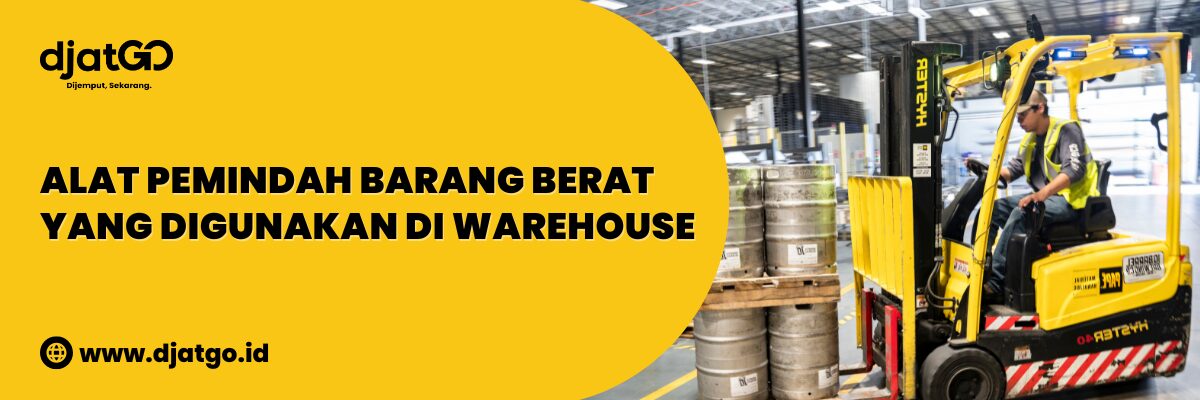 Alat Pemindah Barang Berat yang Digunakan di Warehouse
