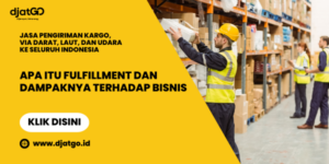 Apa Itu Fulfillment dan Dampaknya Terhadap Bisnis