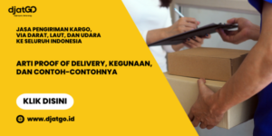 Arti Proof of Delivery, Kegunaan, dan Contoh-contohnya