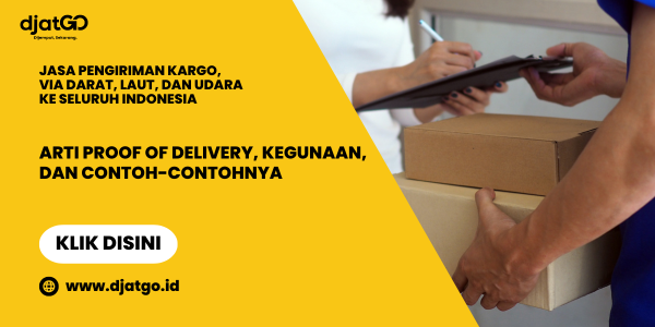 Arti Proof of Delivery, Kegunaan, dan Contoh-contohnya