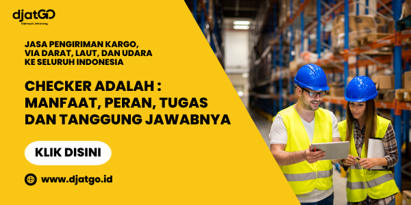 Checker Adalah_Manfaat, Peran, Tugas dan Tanggung Jawabnya