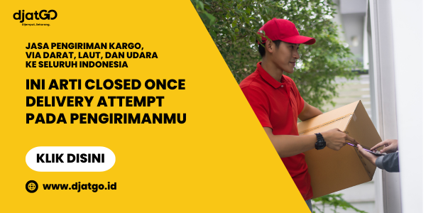 Ini Arti Closed Once Delivery Attempt pada Pengirimanmu