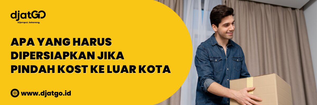 Apa yang Harus Dipersiapkan Jika Pindah Kost ke Luar Kota