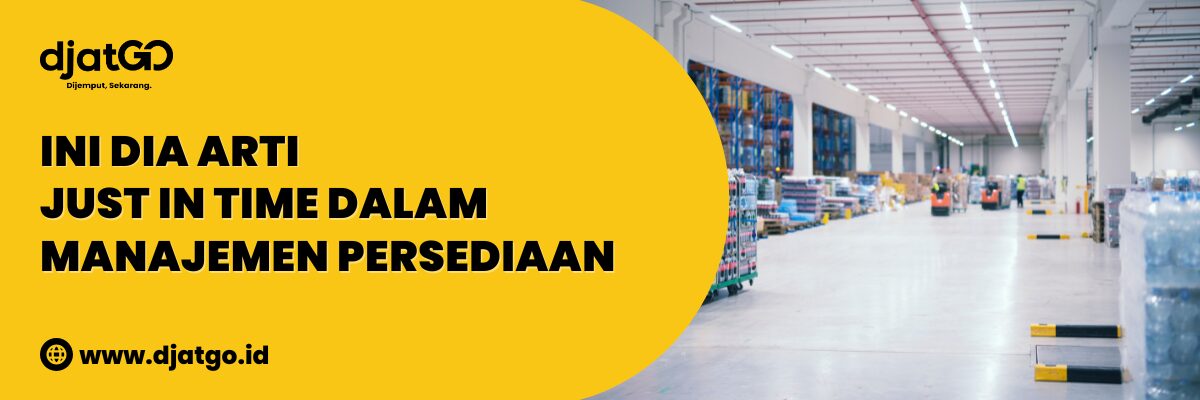 Arti Just In Time dalam Manajemen Persediaan