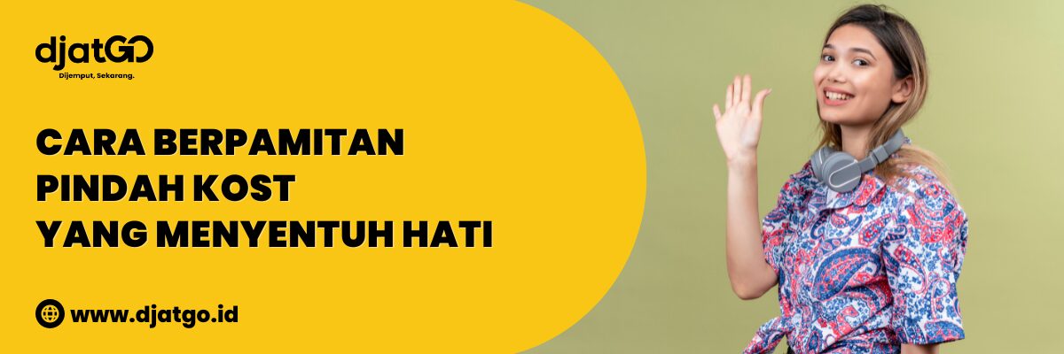 Cara Berpamitan Pindah Kost yang Menyentuh Hati