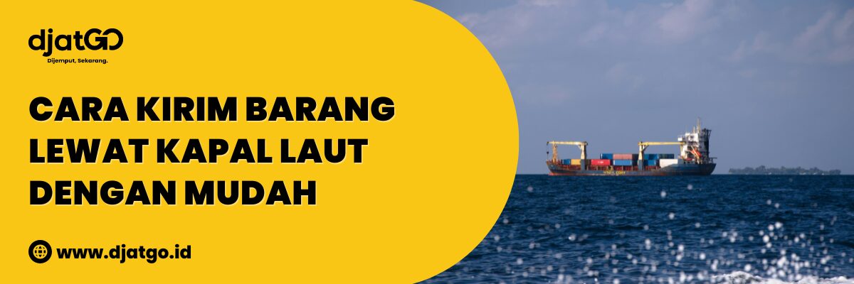 Cara Kirim Barang Lewat Kapal Laut dengan Mudah