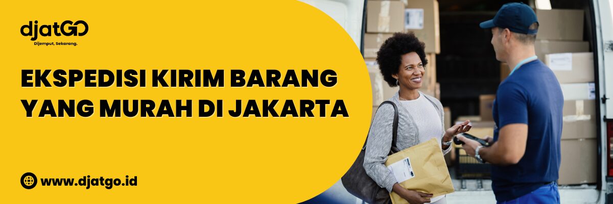 Ekspedisi Kirim Barang yang Murah di Jakarta