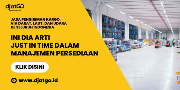 Ini Dia Arti Just In Time dalam Manajemen Persediaan