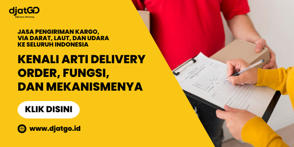 Kenali Arti Delivery Order, Fungsi, dan Mekanismenya
