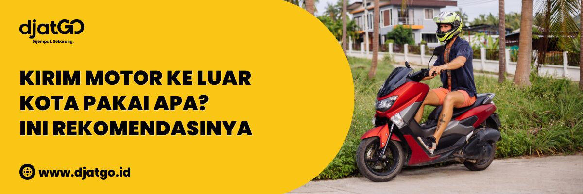 Kirim Motor Ke Luar Kota Pakai Apa