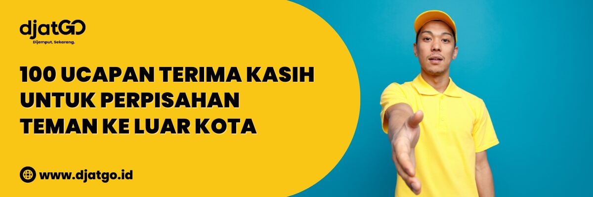 Ucapan Terima Kasih Untuk Perpisahan Teman ke Luar Kota
