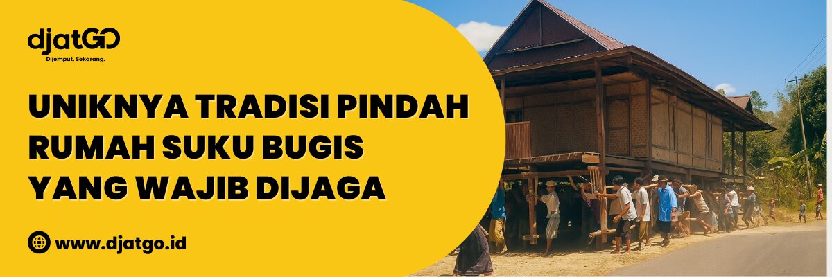 Uniknya Tradisi Pindah Rumah Suku Bugis yang Wajib Dijaga