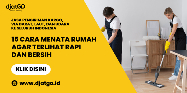 15 Cara Menata Rumah Agar Terlihat Rapi dan Bersih
