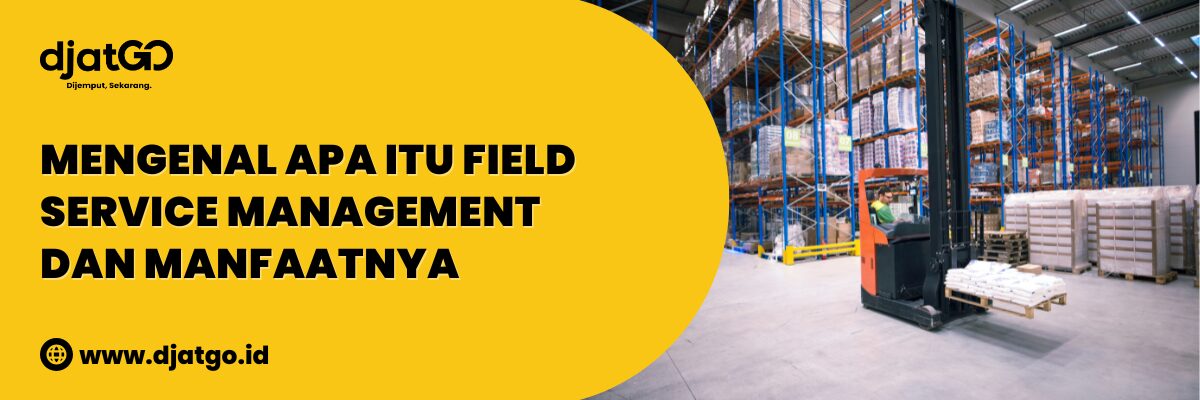 Apa Itu Field Service Management dan Manfaatnya (1)