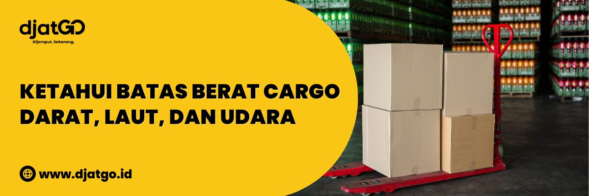 Batas Berat Cargo Darat, Laut, dan Udara