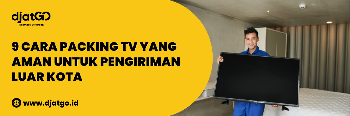 Cara Packing TV yang Aman untuk Pengiriman Luar Kota