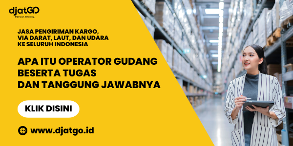 Apa Itu Operator Gudang Beserta Tugas dan Tanggung Jawabnya