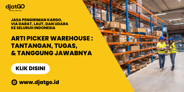 Arti Picker Warehouse Tantangan, Tugas, & Tanggung Jawabnya (1)