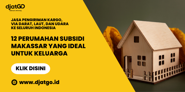 Perumahan Subsidi Makassar yang Ideal Untuk Keluarga