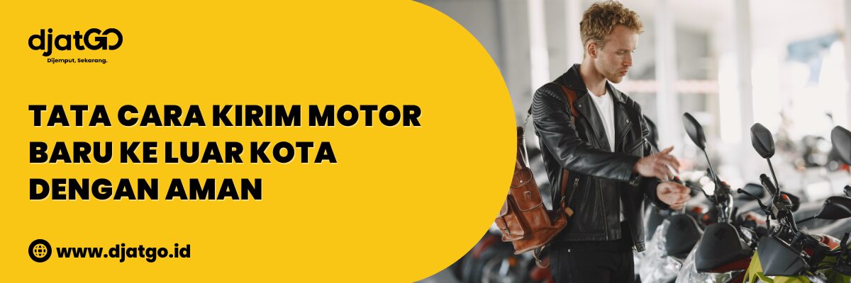 Tata Cara Kirim Motor Baru ke Luar Kota