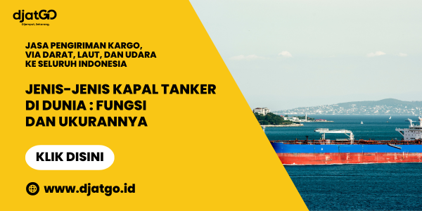 Jenis-jenis Kapal Tanker di Dunia_Fungsi dan Ukurannya