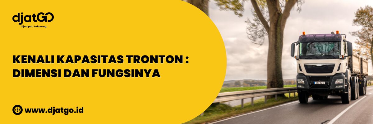 Kenali Kapasitas Tronton Dimensi dan Fungsinya