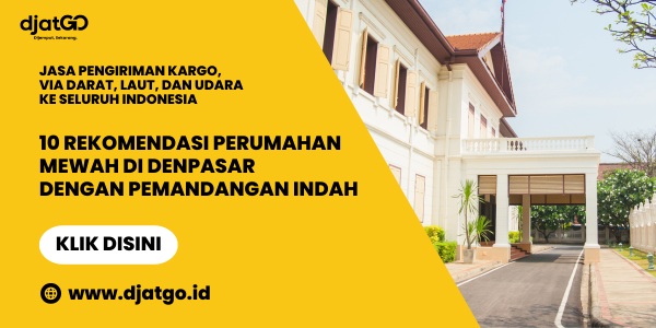10 Rekomendasi Perumahan Mewah di Denpasar dengan Pemandangan Indah