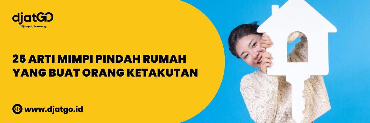 Arti Mimpi Pindah Rumah yang Buat Orang Ketakutan