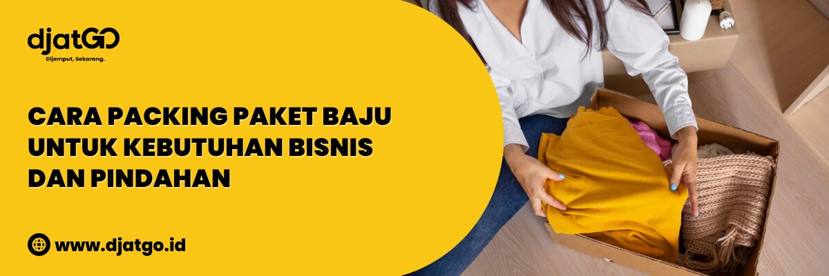 Cara Packing Paket Baju untuk Kebutuhan Bisnis dan Pindahan (1)
