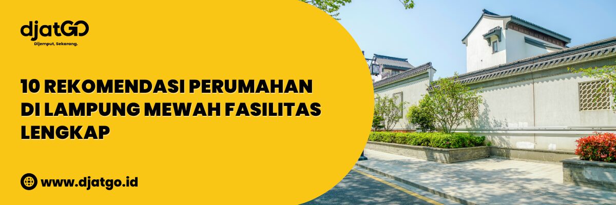 Rekomendasi Perumahan Lampung Mewah Fasilitas Lengkap