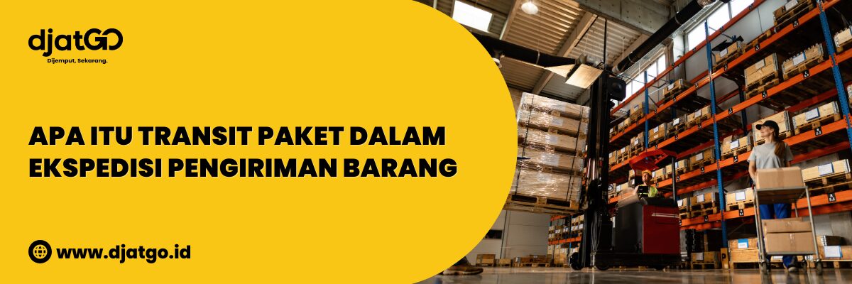 Apa Itu Transit Paket dalam Ekspedisi Pengiriman Barang (1)