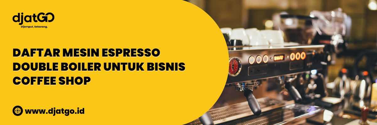 Daftar Mesin Espresso Double Boiler untuk Bisnis Coffee Shop