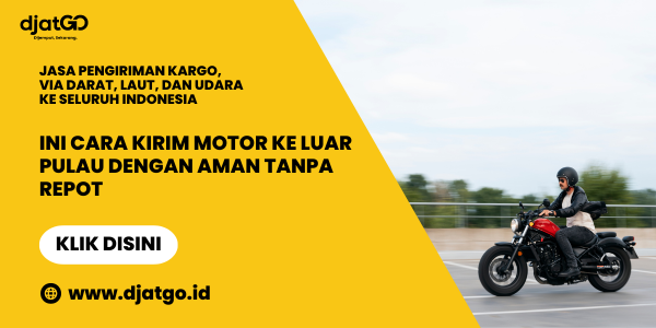 Ini Cara Kirim Motor ke Luar Pulau dengan Aman Tanpa Repot