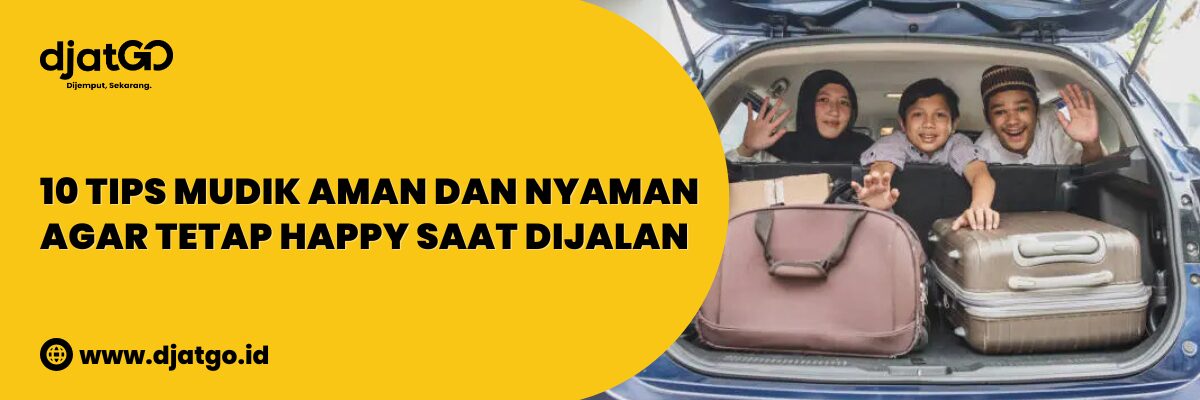 Tips Mudik Aman dan Nyaman Agar Tetap Happy Saat Dijalan