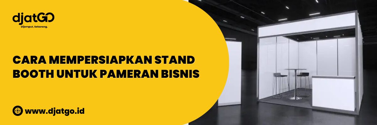 Cara Mempersiapkan Stand Booth untuk Pameran Bisnis (1)