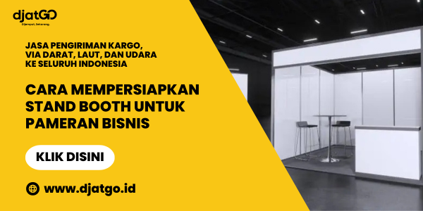 Cara Mempersiapkan Stand Booth untuk Pameran Bisnis