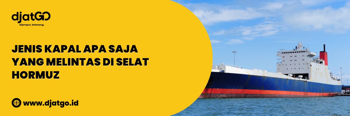Jenis Kapal Apa Saja yang Melintas di Selat Hormuz (1)