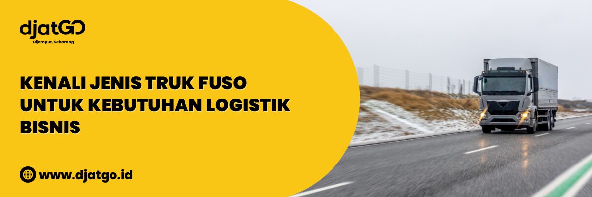 Kenali Jenis Truk Fuso untuk Kebutuhan Logistik Bisnis (1)