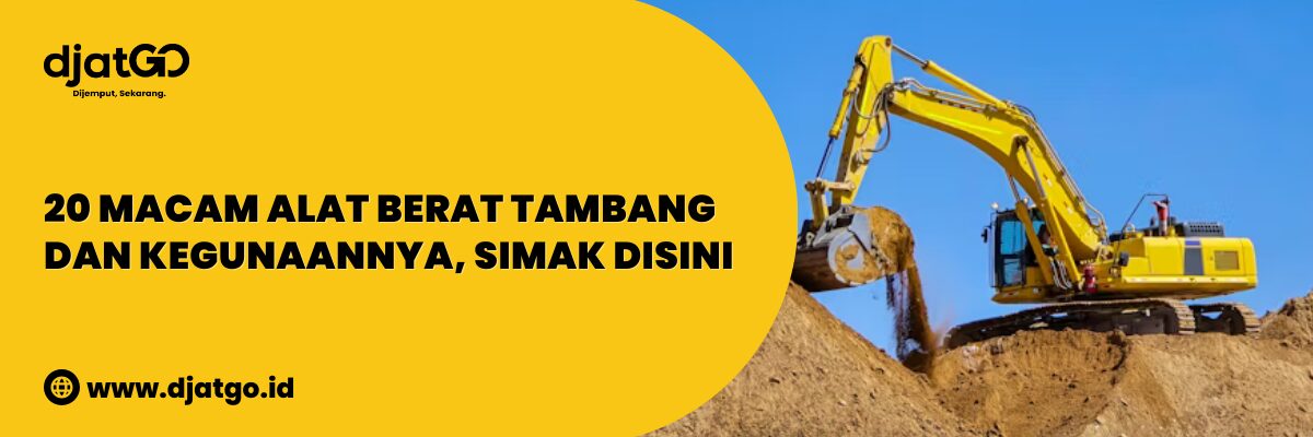 Macam Alat Berat Tambang dan Kegunaannya, Simak Disini