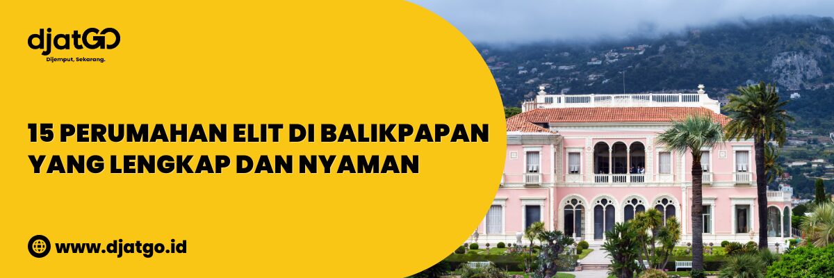 Perumahan Elit di Balikpapan yang Lengkap dan Nyaman