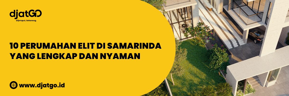 Perumahan Elit di Samarinda yang Lengkap dan Nyaman